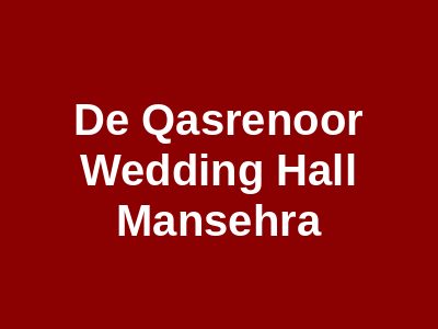 De Qasr-e-Noor Wedding Hall Mansehra