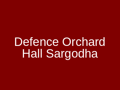 Defence Orchard Hall Sargodha