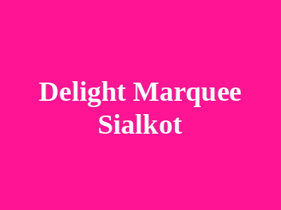 Delight Marquee Sialkot