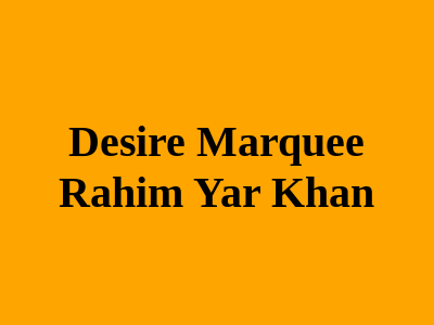 Desire Marquee Rahim Yar Khan