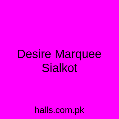 Desire Marquee, Sialkot