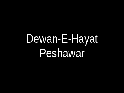 Dewan-e-Hayat Peshawar