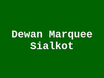 Dewan Marquee Sialkot