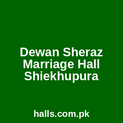 Dewan Sheraz Marriage Hall Sheikhupura