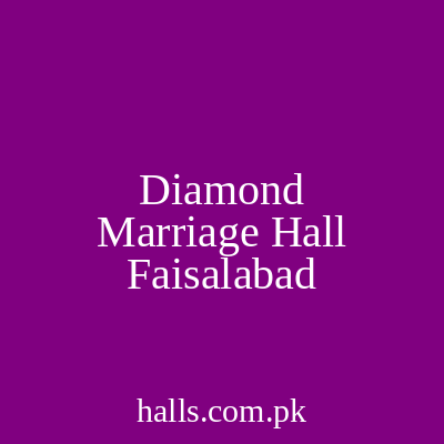 Diamond Marriage Hall Faisalabad