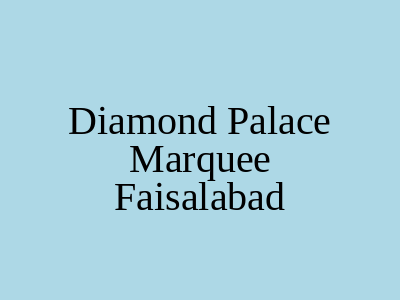 Diamond Palace Marquee Faisalabad