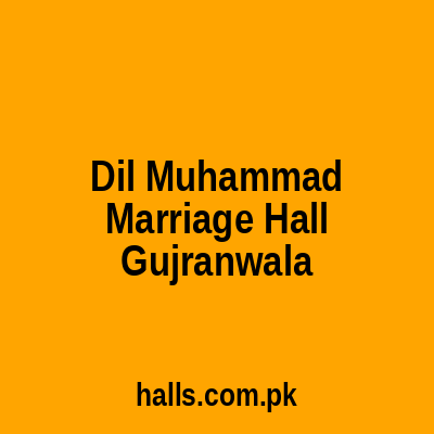 DIL MUHAMMAD MARRIAGE HALL Gujranwala