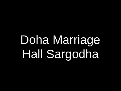 Doha Marriage Hall Sargodha
