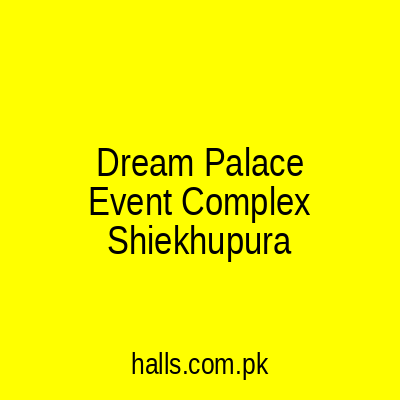 Dream Palace Event Complex Sheikhupura