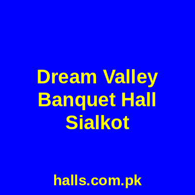 Dream Valley Banquet Hall Sialkot