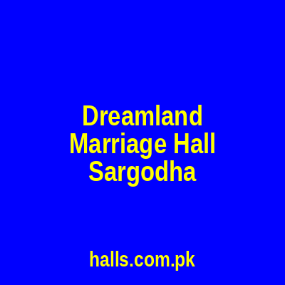 Dreamland Marriage Hall Sargodha