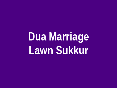 DUA MARRIAGE LAWN SUKKUR