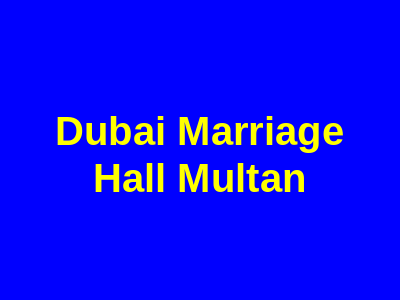 Dubai Marriage Hall Multan