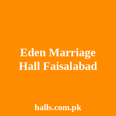 EDEN Marriage Hall Faisalabad
