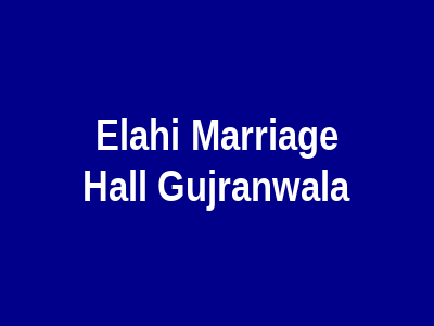 Elahi Marriage Hall Gujranwala