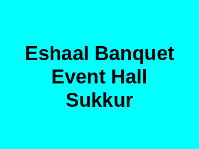 Eshaal Banquet & Event Hall Sukkur