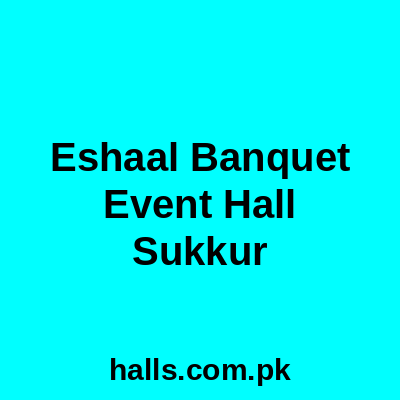 Eshaal Banquet & Event Hall Sukkur