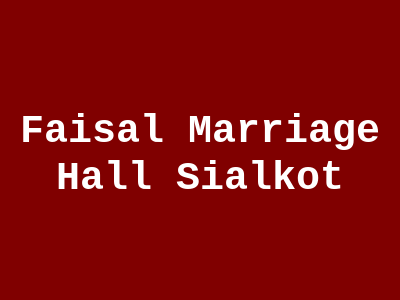 Faisal Marriage Hall Sialkot