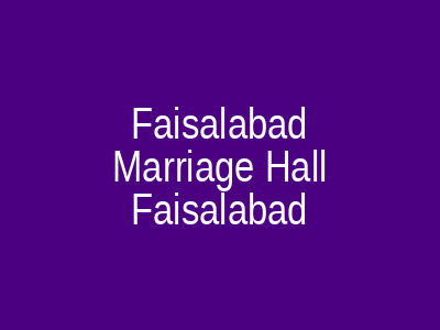 Faisalabad Marriage Hall Faisalabad