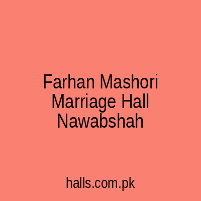 Farhan Mashori Marriage Hall Nawabshah