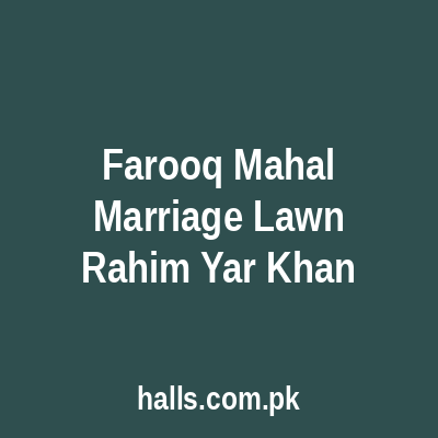 Farooq Mahal Marriage Lawn Rahim Yar Khan
