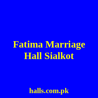 Fatima Marriage Hall Sialkot