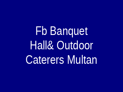 FB Banquet Hall& Outdoor Caterers Multan