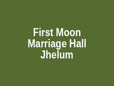 First Moon Marriage Hall Jhelum