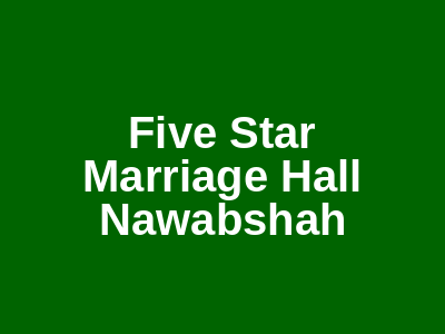 Five Star Marriage Hall Nawabshah