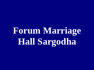 Forum Marriage hall Sargodha
