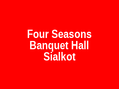 Four Seasons Banquet Hall Sialkot