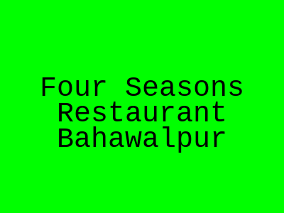 Four Seasons Restaurant Bahawalpur