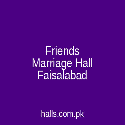 Friends Marriage Hall Faisalabad