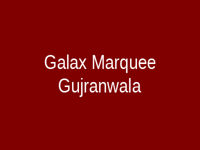 Galax Marquee Gujranwala