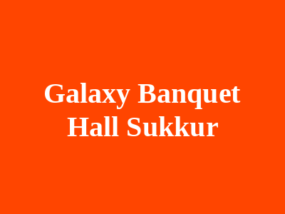 Galaxy Banquet Hall Sukkur