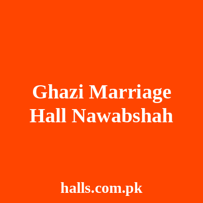 Ghazi Marriage Hall Nawabshah