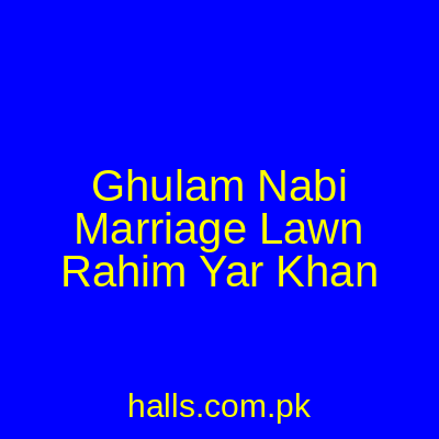 Ghulam Nabi Marriage Lawn Rahim Yar Khan