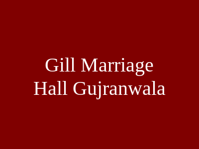 Gill Marriage Hall Gujranwala