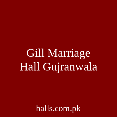 Gill Marriage Hall Gujranwala