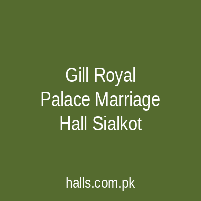 Gill Royal Palace Marriage Hall Sialkot