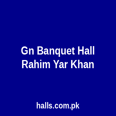 G.N Banquet Hall Rahim Yar Khan