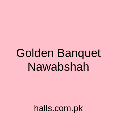 Golden Banquet Nawabshah
