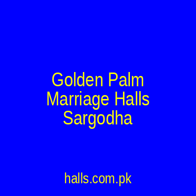 Golden Palm Marriage Halls Sargodha