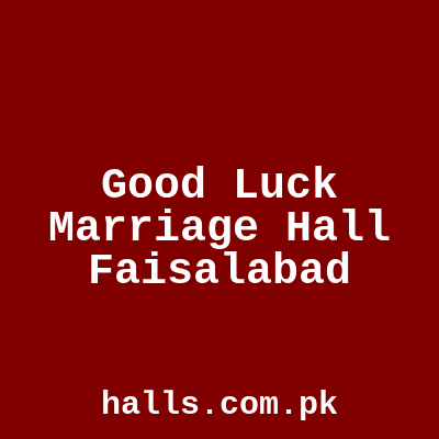 Good Luck Marriage Hall Faisalabad