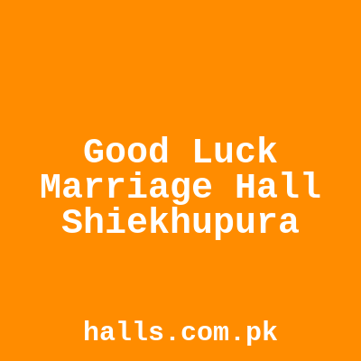 Good Luck Marriage Hall Sheikhupura