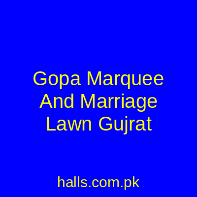 Gopa Marquee and Marriage Lawn Gujrat