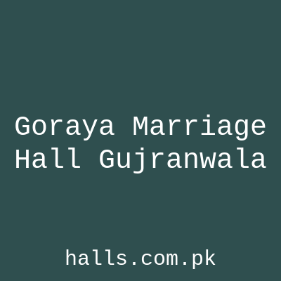 Goraya Marriage Hall Gujranwala