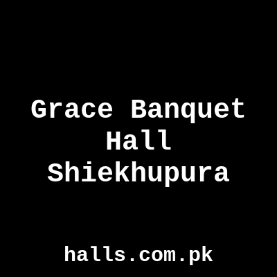 Grace banquet hall Sheikhupura
