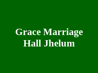 Grace Marriage Hall Jhelum