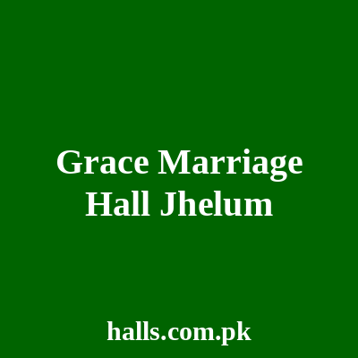 Grace Marriage Hall Jhelum